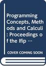 Programming Concepts Methods and Calculi