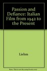 Passion and Defiance Italian Film from 1942 to the Present