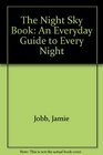 The Night Sky Book  An Everyday Guide to Every Night
