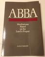 Abba Meditations Based on the Lord's Prayer