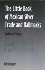 The little book of Mexican silver trade and hallmarks Hecho en Mexico