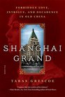 Shanghai Grand Forbidden Love Intrigue and Decadence in Old China
