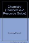 Chemistry (Teachers A-Z Resource Guide)