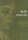 Selfesteem The Costs and Causes of Low Selfworth