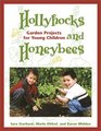 Hollyhocks and Honeybees Garden Projects for Young Children