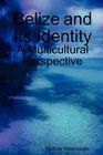 Belize and Its Identity A Multicultural Perspective