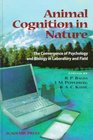 Animal Cognition in Nature  The Convergence of Psychology and Biology in Laboratory and Field