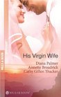 His Virgin Wife: The Wedding in White / Caught in the Crossfire / The Virgin's Secret Marriage