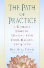 The Path of Practice A Woman's Book of Healing with Food Breath and Sound