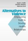 Alternatives to Violence Empowering Youth To Develop Healthy Relationships