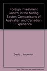 Foreign Investment Control in the Mining Sector Comparisons of Australian and Canadian Experience