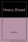 Heavy Bread