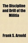 The Discipline and Drill of the Militia