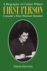 First Person A Biography of Cairine Wilson Canada's First Woman Senator