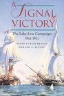 A Signal Victory The Lake Erie Campaign 18121813