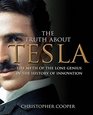 The Truth About Tesla The Myth of the Lone Genius in the History of Innovation