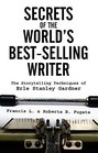 Secrets of the World's BestSelling Writer The Storytelling Techniques of Erle Stanley Gardner