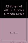 Children of AIDS Africa's Orphan Crisis