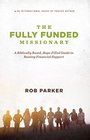 The Fully Funded Missionary A Biblically Based HopeFilled Guide To Raising Financial Support