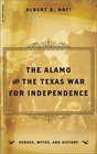 The Alamo And the Texas War for Independence September 30 1835 to April 21 1836  Heros Myths and History