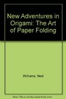 New Adventures in Origami The Art of Paper Folding