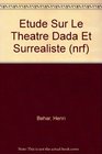 Etude Sur Le Theatre Dada Et Surrealiste