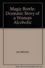 MAGIC BOTTLE DRAMATIC STORY OF A WOMAN ALCOHOLIC