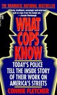 What Cops Know Today's Police Tell the Inside Story of Their Work on America's Streets