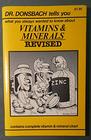 Dr Donsbach tells you what you always wanted to know about VITAMINS  MINERALS  REVISED