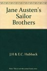 Jane Austen's Sailor Brothers Being the Adventures of Sir Francis Austen GCB Admiral of the Fleet and RearAdmiral Charles Austen
