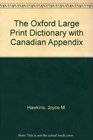 The Oxford Large Print Dictionary with Canadian Appendix