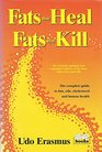 Fats That Heal Fats That Kill The Complete Guide to Fats Oils Cholesterol and Human Health