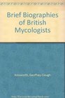 Brief Biographies of British Mycologists
