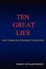 Ten Great Lies That Threaten Western Civilization