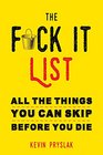 The Fuck It List All The Things You Can Skip Before You Die