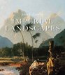 Imperial Landscapes Britain's Global Visual Culture 17451820