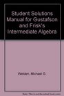 Student Solutions Manual for Gustafson and Frisk's Intermediate Algebra