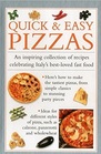 Quick  Easy Pizzas An Inspiring Collection Of Recipes Celebrating Italy's BestLoved Fast Food
