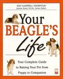 Your Beagle's Life  Your Complete Guide to Raising Your Pet from Puppy to Companion