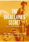 The Dalai Lama's Secret and Other Reporting Adventures Stories from a Cold War Correspondent