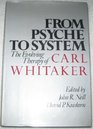 From Psyche to System The Evolving Therapy of Carl Whitaker