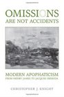 Omissions are not Accidents Modern Apophaticism from Henry James to Jacques Derrida