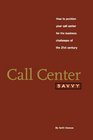 Call Center Savvy How to Position Your Call Center for the Business Challenges of the 21st Century