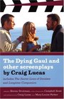 The Dying Gaul and Other Screenplays by Craig Lucas