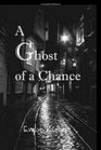 A Ghost Of A Chance