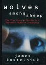 Wolves Among Sheep The True Story of Murder in a Jehovah's Witness Community
