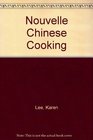 Nouvelle Chinese Cooking/East Meets West With Brilliant New Taste
