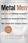 Metal Men How Marc Rich Defrauded the Country Evaded the Law and Became the World's Most SoughtAfter Corporate Criminal