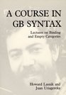 A Course in GB Syntax Lectures on Binding and Empty Categories