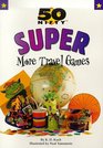 50 Nifty Super More Travel Games